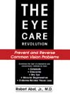 The Eye Care Revolution: Prevent and Reverse Common Vision Problems